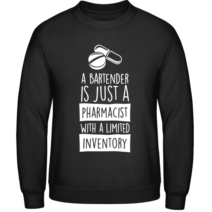 A Bartender Is Just A Pharmacist With Limited Inventory Sweatshirt contain pic
