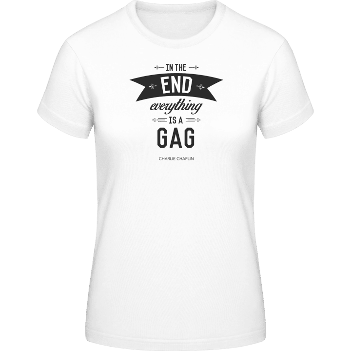 In the end everything is a gag Frauen T-Shirt 0 image