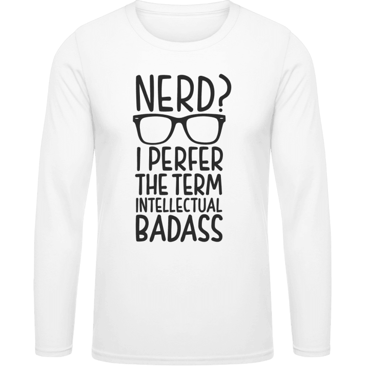 Nerd I Prefer The Term Intellectual Badass T-shirt à manches longues contain pic