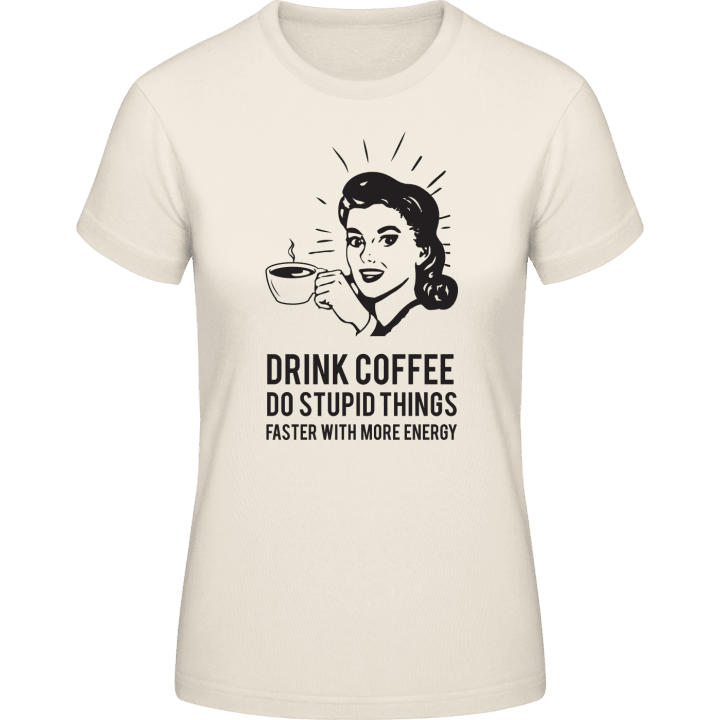 Drink Coffee Vrouwen T-shirt 0 image