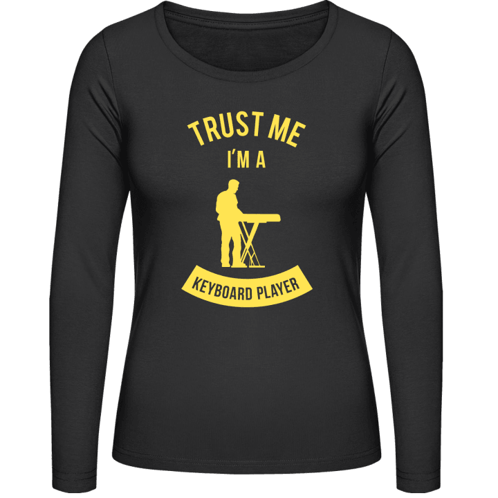Trust Me I'm A Keyboard Player Vrouwen Lange Mouw Shirt contain pic