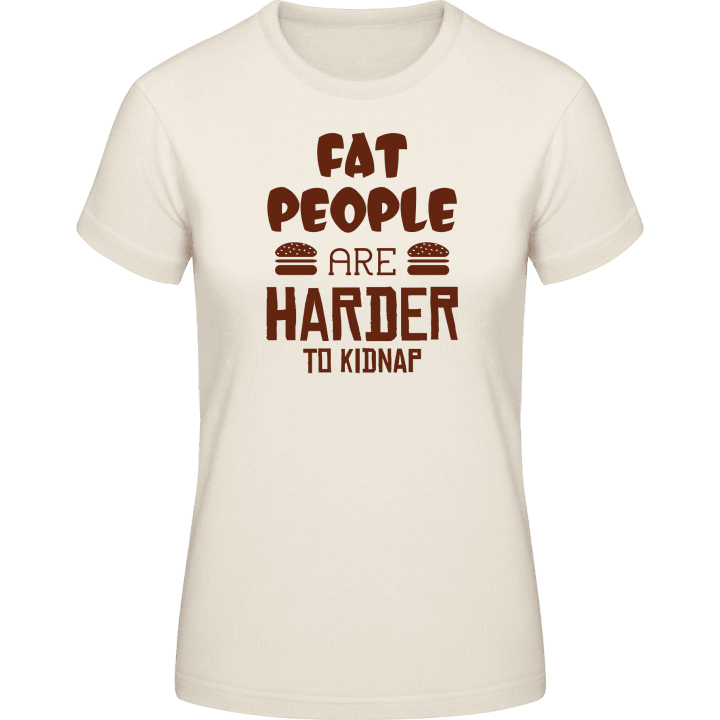 Fat People Are Harder To Kidnap T-shirt för kvinnor contain pic