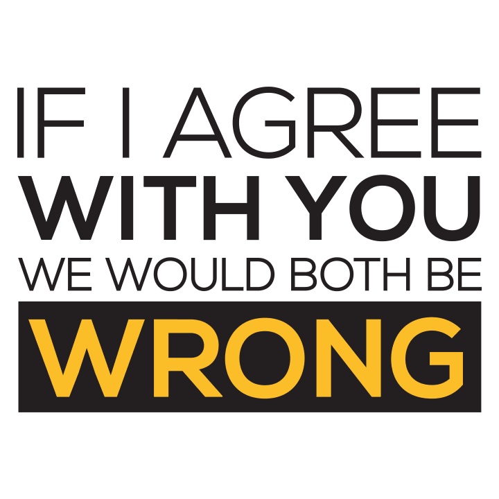 If I Agree With You We Would Both Be Wrong Bolsa de tela 0 image