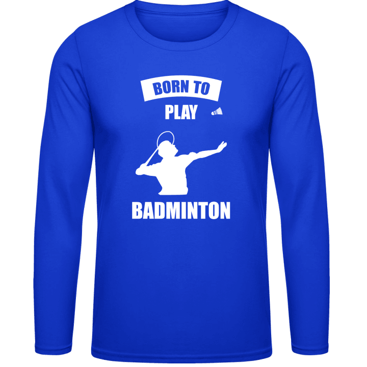 Born To Play Badminton Langermet skjorte contain pic