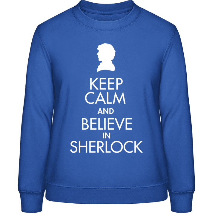 Keep Calm And Believe In Sherlock Frauen Sweatshirt 0 image