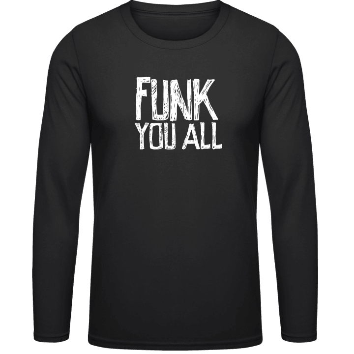 Funk You All Langermet skjorte contain pic