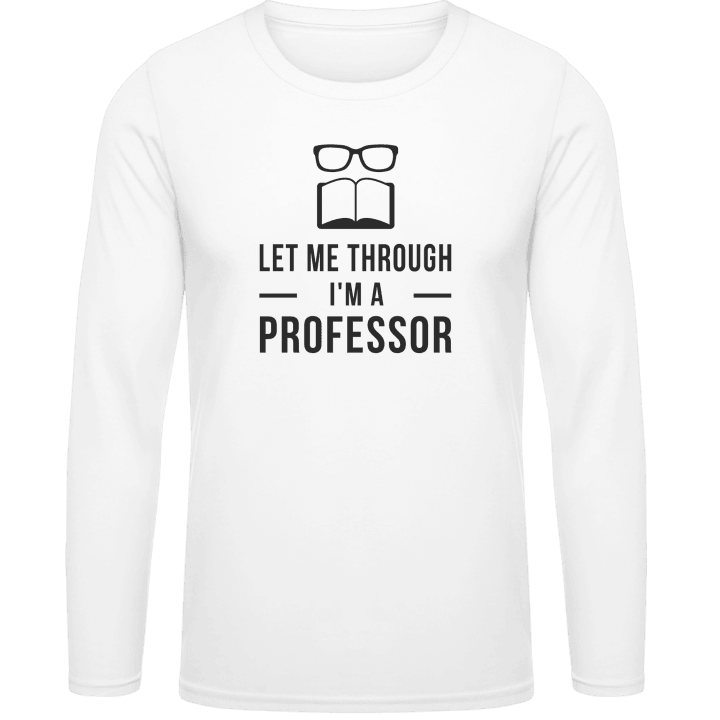 Let me through I'm a professor Langermet skjorte contain pic