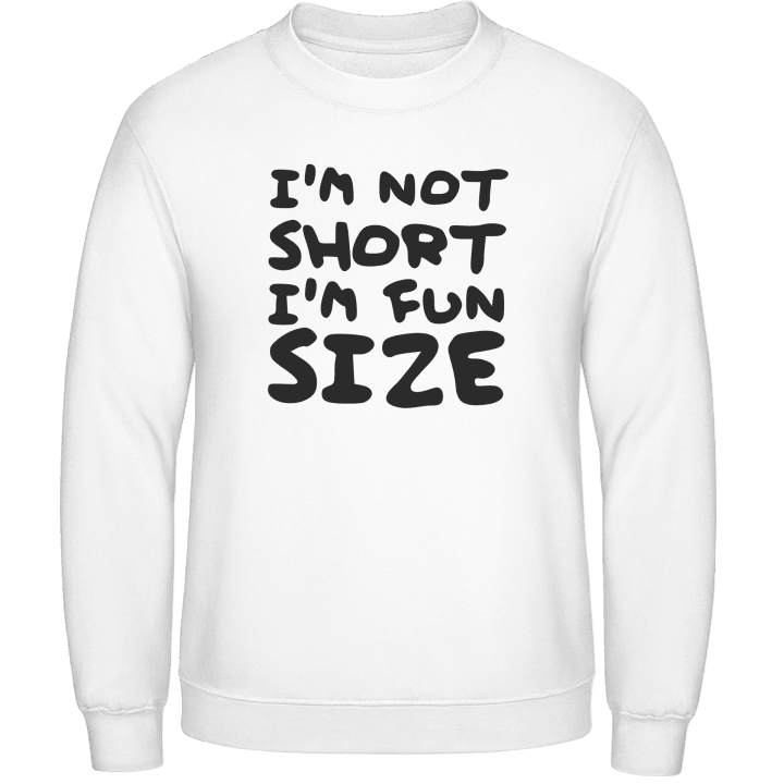 I´m Not Short I´m Fun Size Sweatshirt contain pic