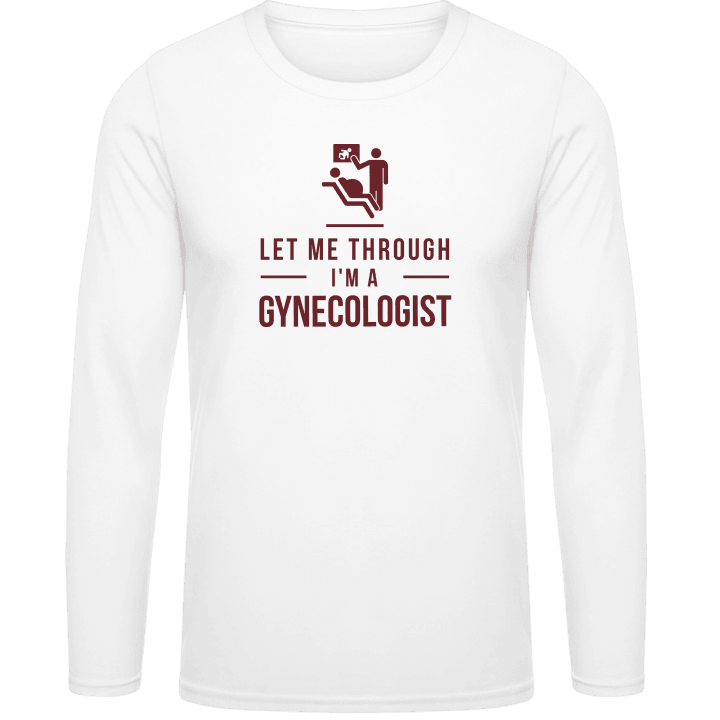 Let Me Through I´m A Gynecologist Shirt met lange mouwen contain pic