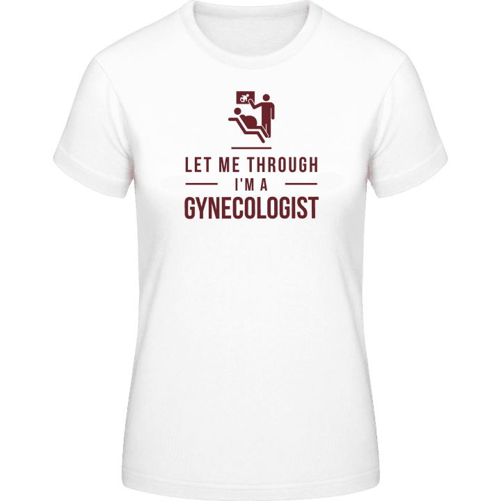Let Me Through I´m A Gynecologist Vrouwen T-shirt contain pic