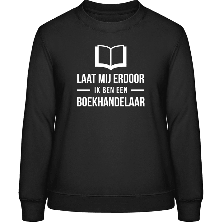 Laat mij erdoor ik ben een boekhandelaar Frauen Sweatshirt 0 image