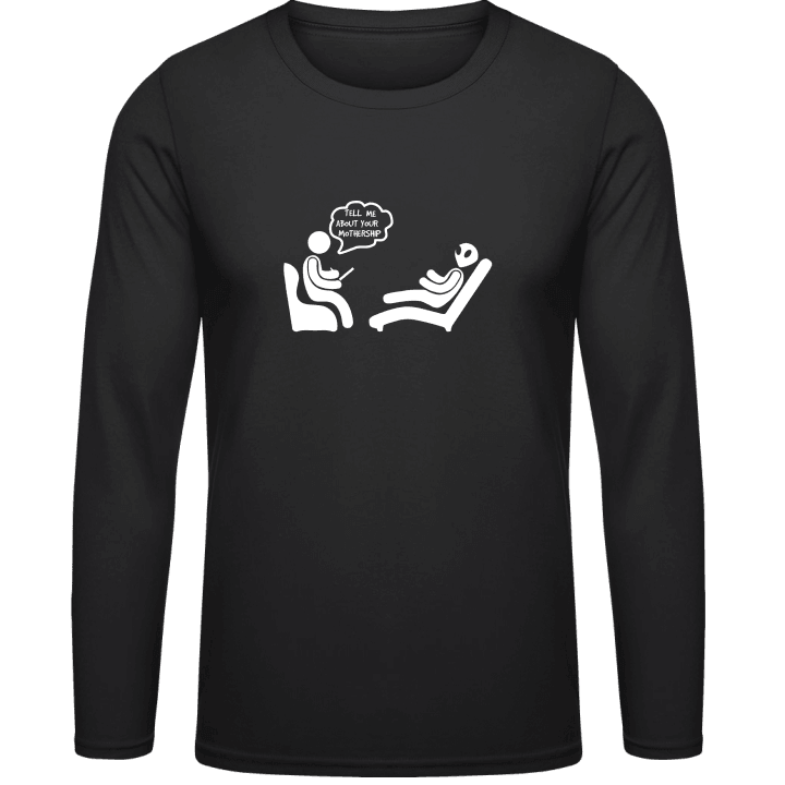 Tell Me About Your Mothership Psychologist T-shirt à manches longues contain pic