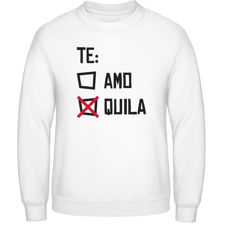 Te Amo Te Quila Sweatshirt contain pic