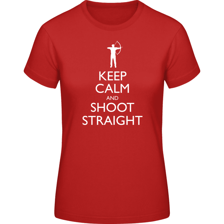 Keep Calm And Shoot Straight T-skjorte for kvinner contain pic