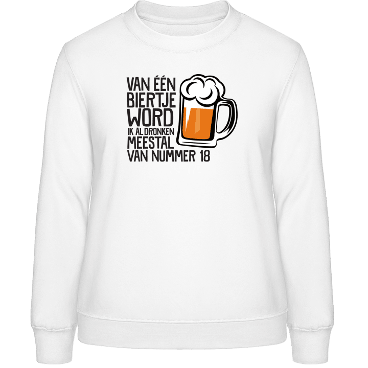 Van één biertje word ik al dronken meestal van nummer 18 Frauen Sweatshirt contain pic