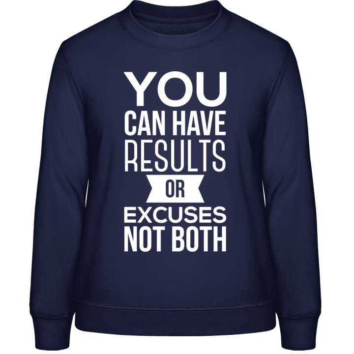You Can Have Results Or Excuses Not Both Frauen Sweatshirt 0 image