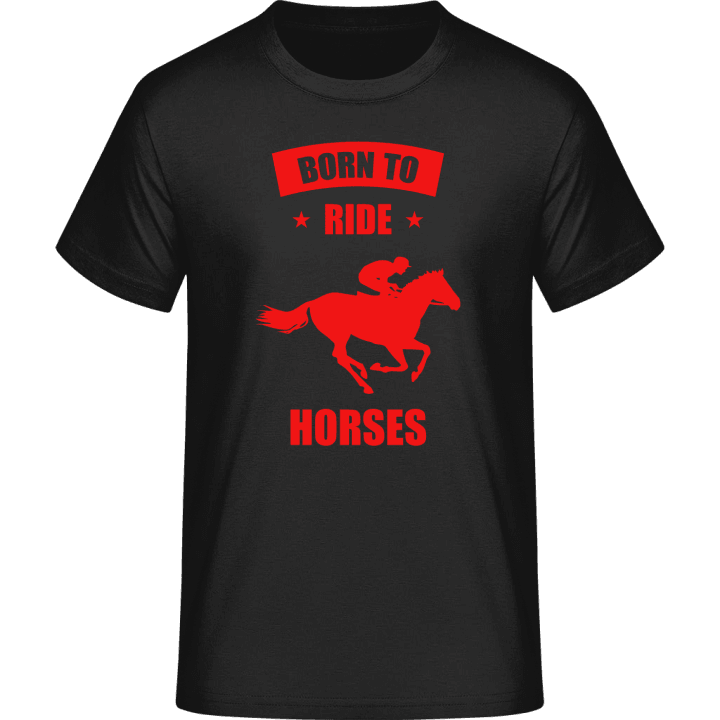 Born To Ride Horses T-Shirt contain pic