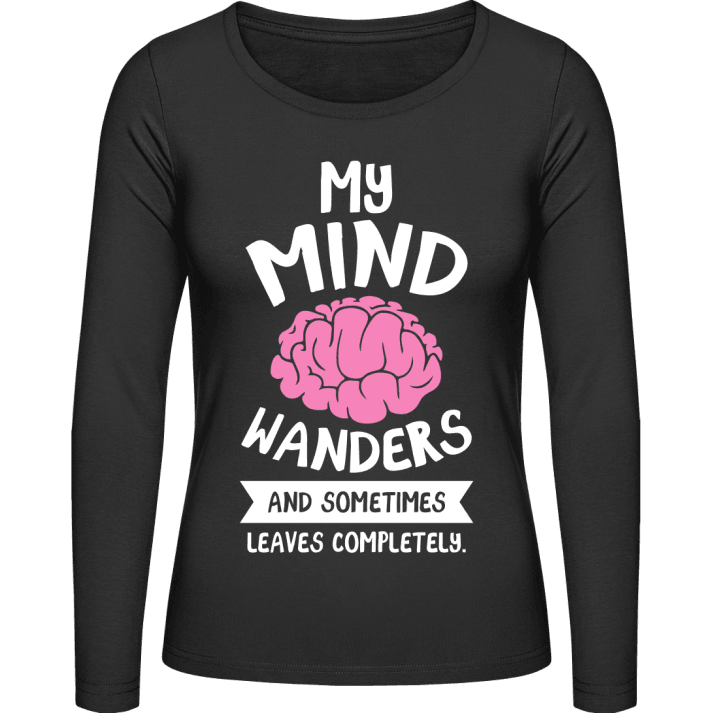 My Mind Wanders And Sometimes Leaves Completely Langermet skjorte for kvinner 0 image