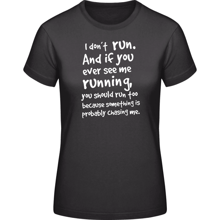 If You Ever See Me Running Frauen T-Shirt contain pic