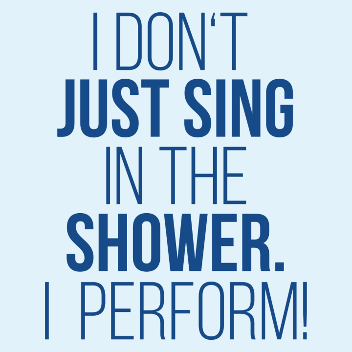 I Don't Just Sing In The Shower I Perform Förkläde för matlagning 0 image