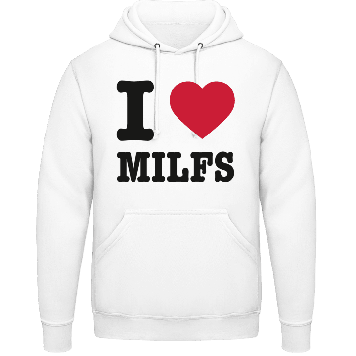 I Love MILFs Hoodie contain pic
