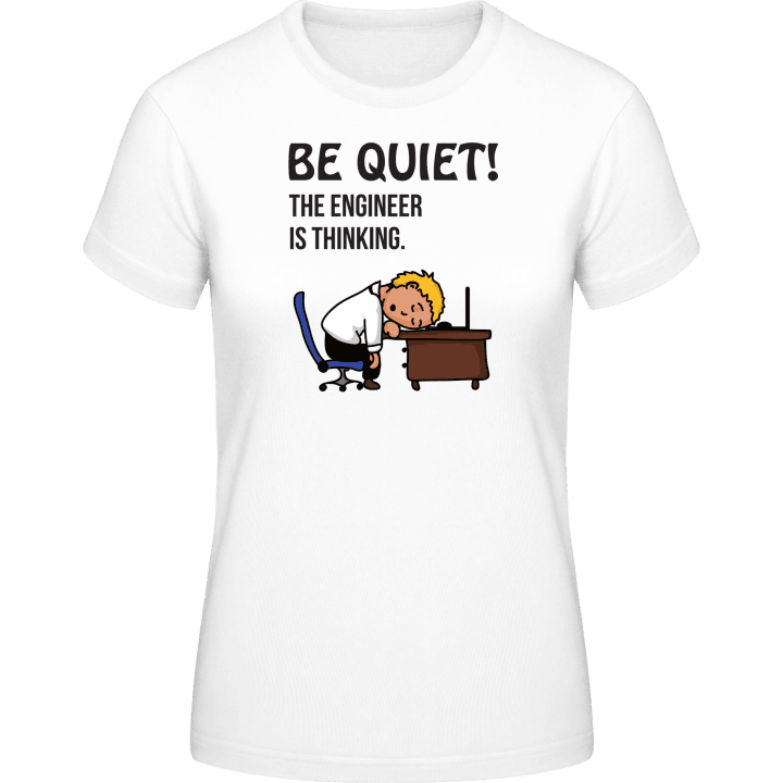 Be Quit The Engineer Is Thinking T-shirt för kvinnor 0 image