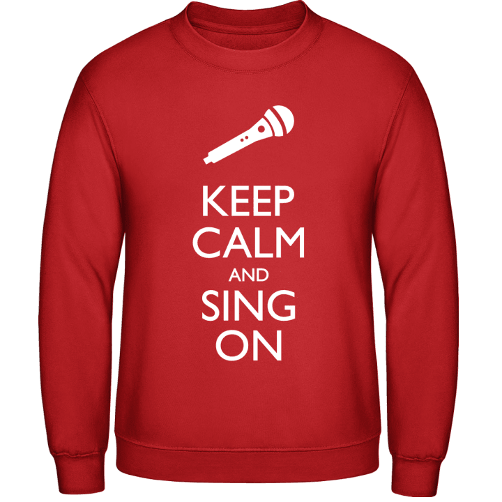 Keep Calm And Sing On Sweatshirt contain pic