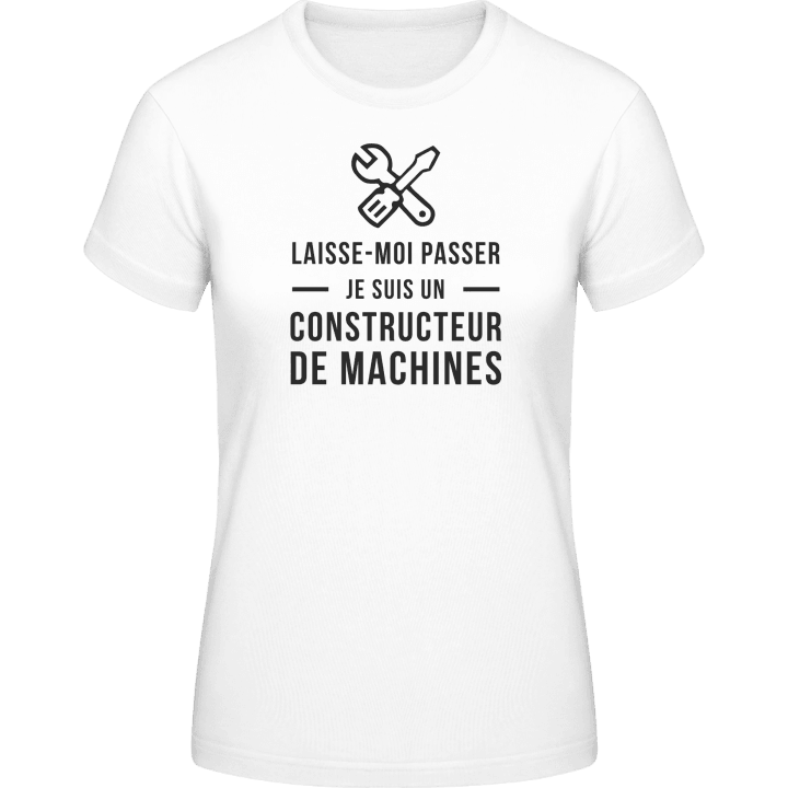 Laisse-moi passer je suis un constructeur de machines Camiseta de mujer contain pic