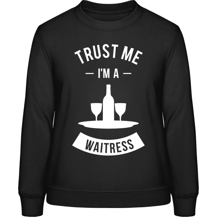 Trust Me I'm A Waitress Frauen Sweatshirt contain pic