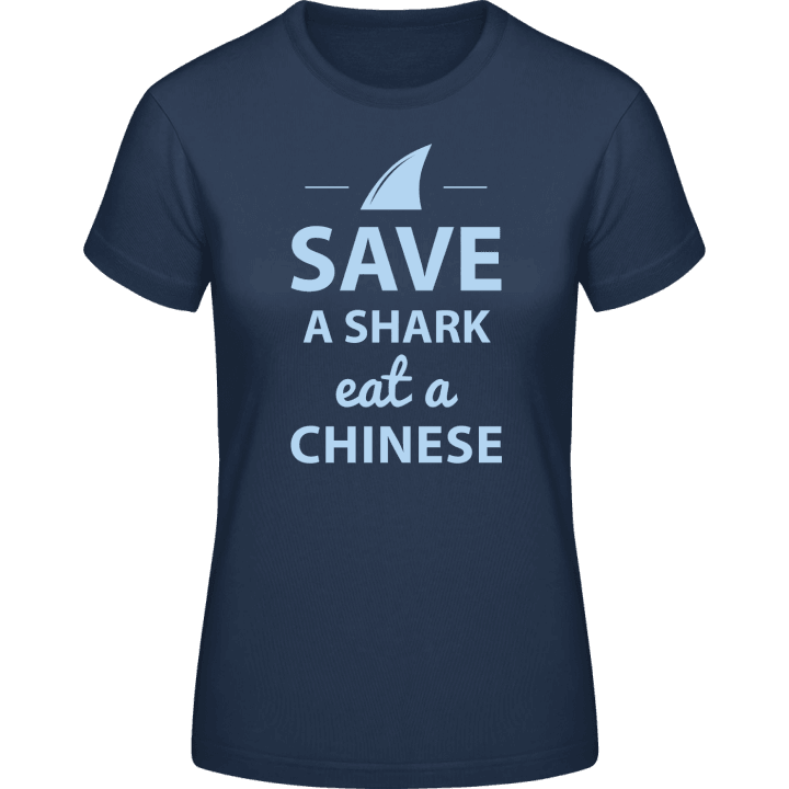 Save A Shark Eat A Chinese Frauen T-Shirt contain pic
