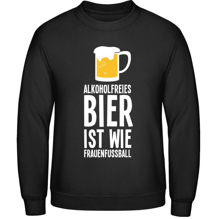 Alkoholfreies Bier ist wie Frauenfußball Sweatshirt 0 image