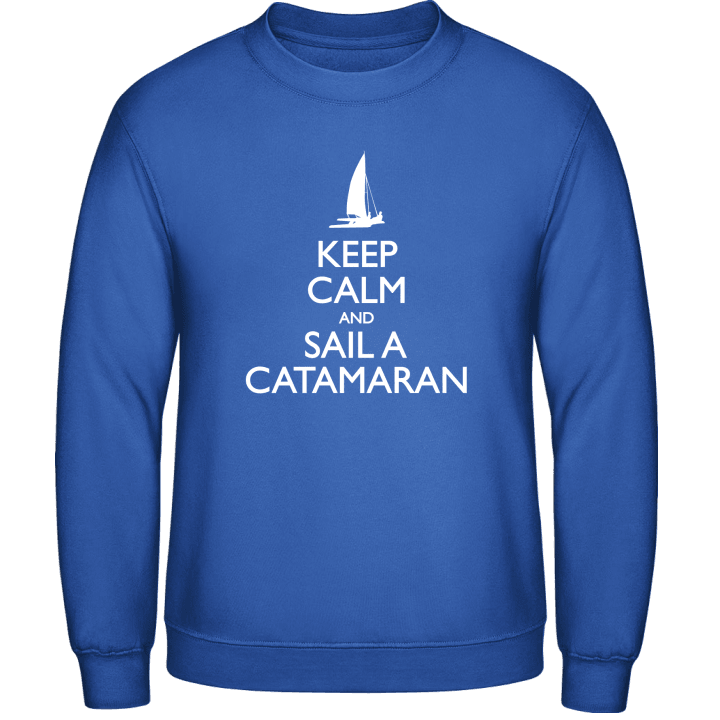 Keep Calm and Sail a Catamaran Sweatshirt contain pic