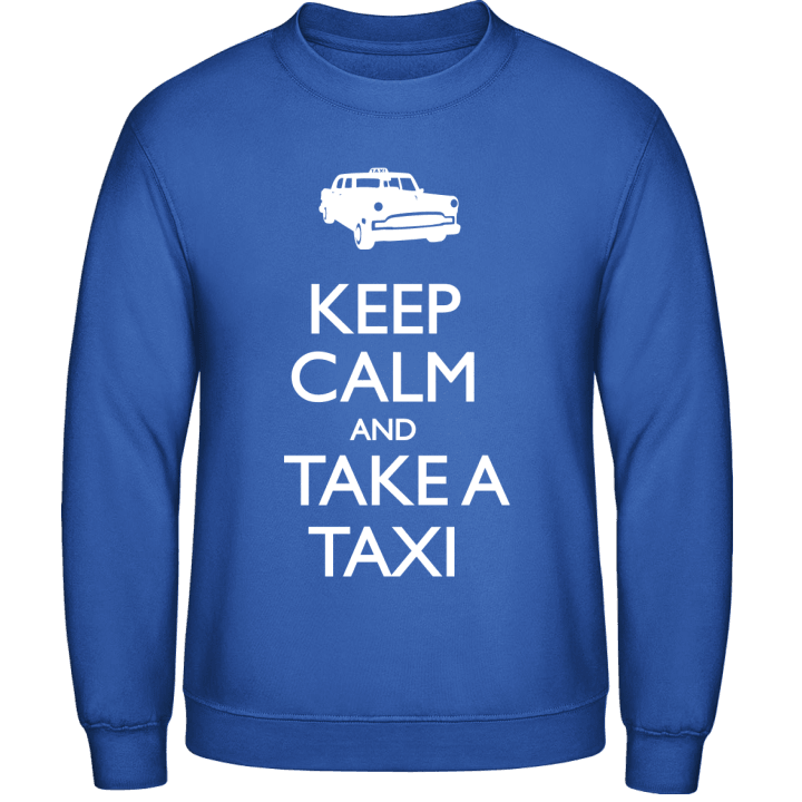 Keep Calm And Take A Taxi Sweatshirt contain pic