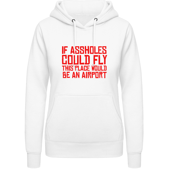 If Assholes Could Fly This Place Would Be An Airport Sudadera con capucha para mujer 0 image