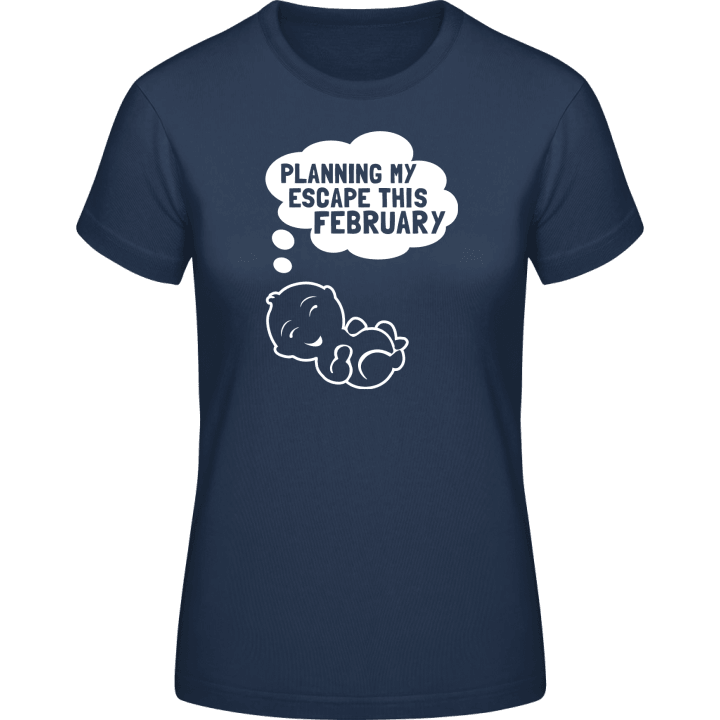 Planning My Escape This February Frauen T-Shirt 0 image