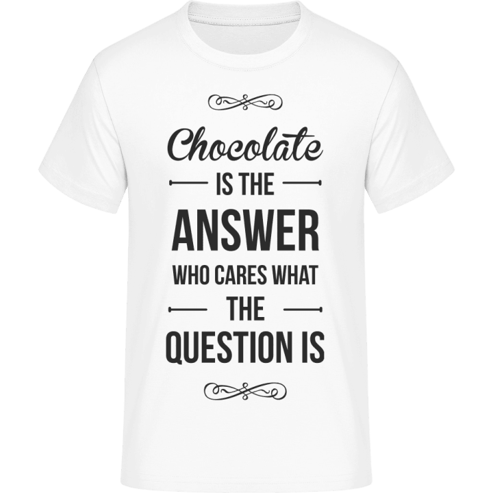 Chocolate is the Answer who cares what the Question is Camiseta contain pic