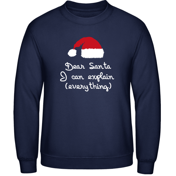 Dear Santa I Can Explain Everything Sweatshirt 0 image