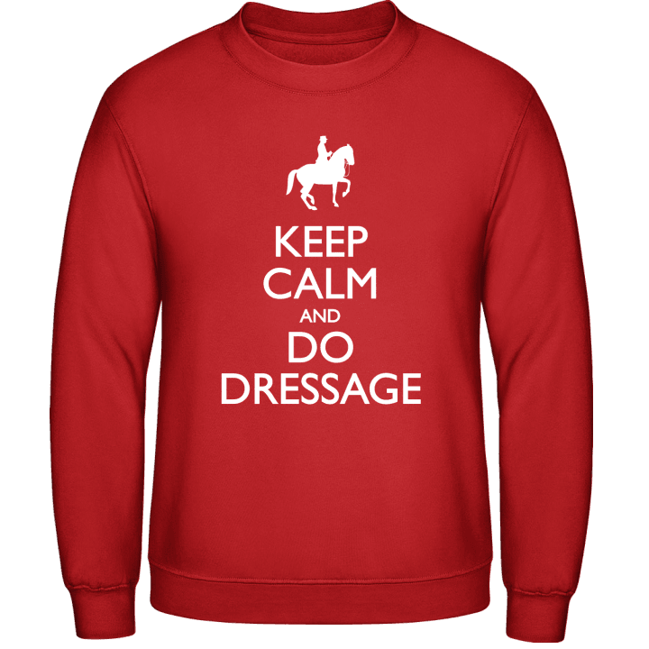 Keep Calm And Do Dressage Sweatshirt contain pic