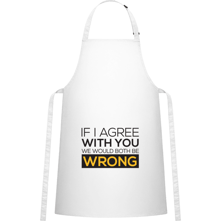 If I Agree With You We Would Both Be Wrong Tablier de cuisine 0 image