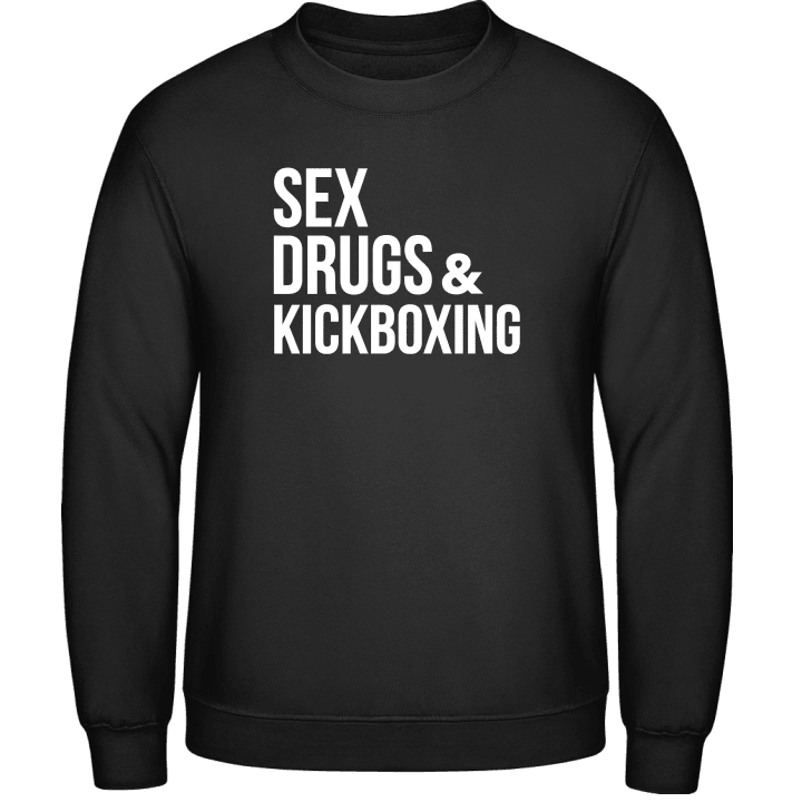 Sex Drugs and Kickboxing Sweatshirt contain pic