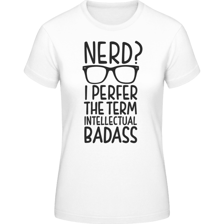 Nerd I Prefer The Term Intellectual Badass T-shirt til kvinder 0 image