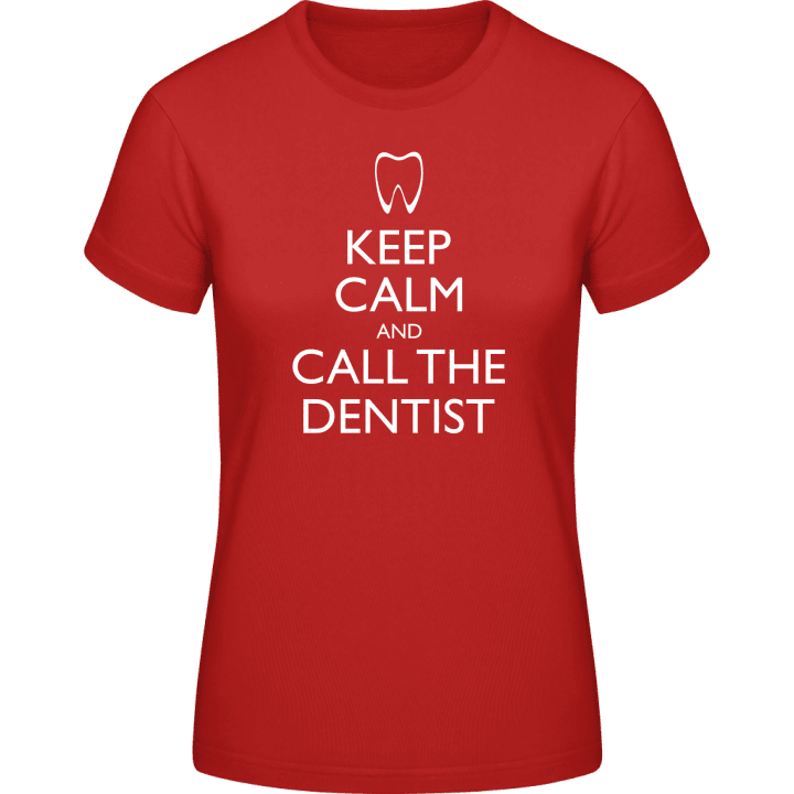 Keep Calm And Call The Dentist T-skjorte for kvinner contain pic
