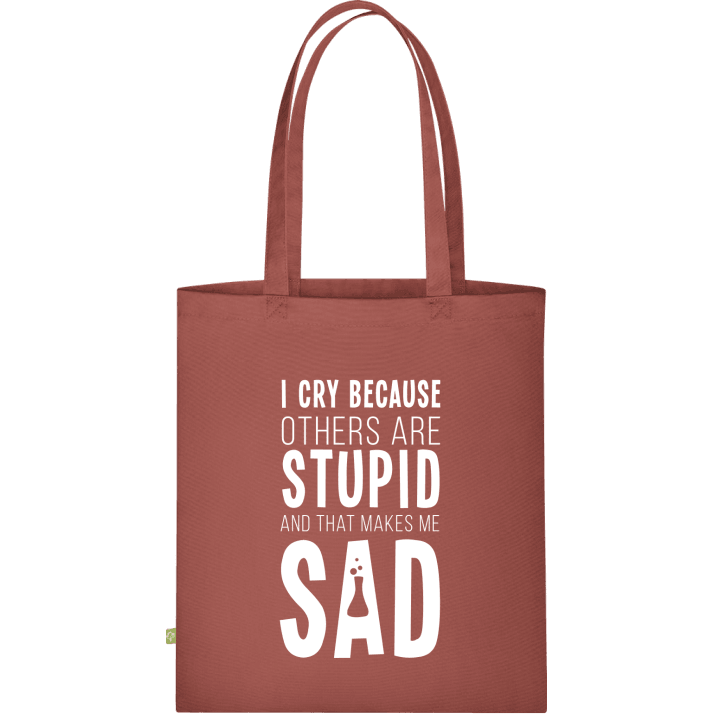 I Cry Because Others Are Stupid Stofftasche 0 image