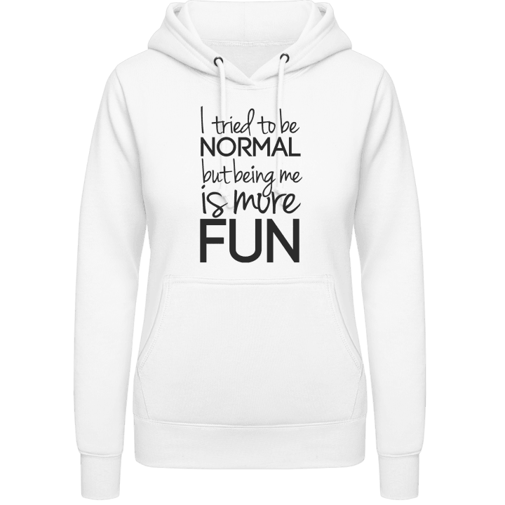 Tried To Be Normal Being Me Is More Fun Vrouwen Hoodie 0 image