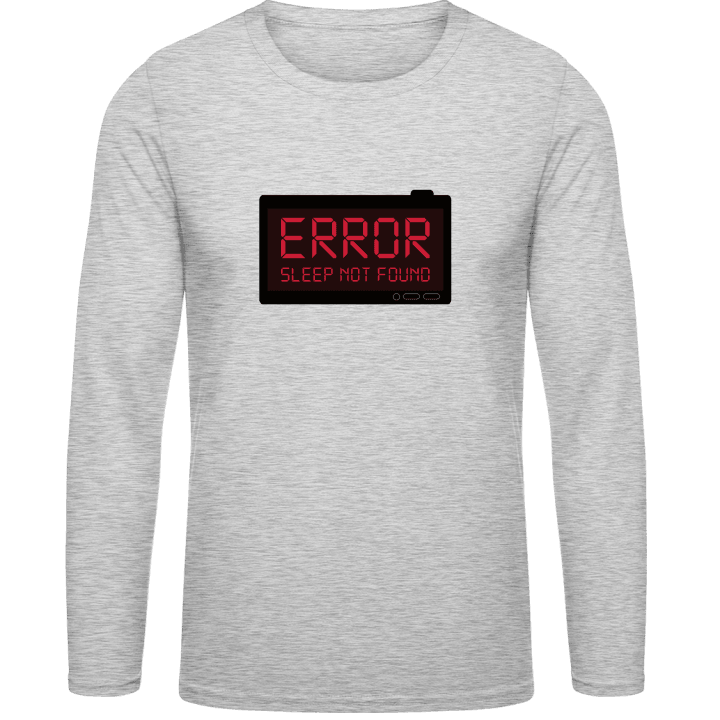 Error Sleep Not Found Long Sleeve Shirt contain pic