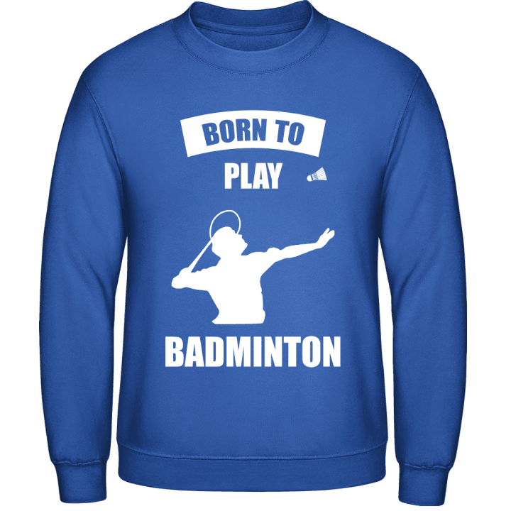 Born To Play Badminton Felpa contain pic