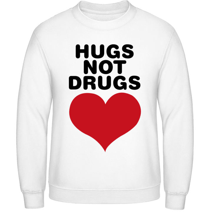 Hugs Not Drugs Sweatshirt contain pic