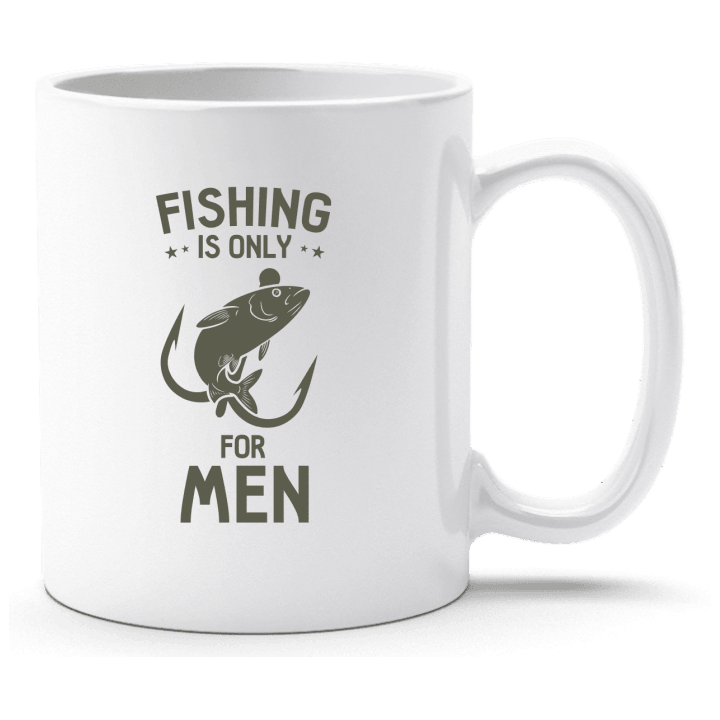 Fishing Is Only For Men Tasse contain pic