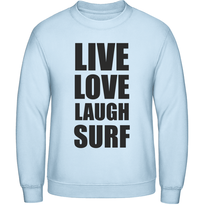 Live Love Laugh Surf Sweatshirt contain pic