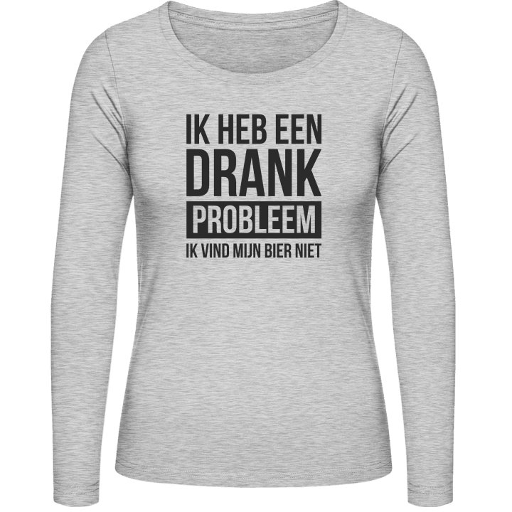 Ik Heb Een Drank Probleem Ik Vind Mijn Bier Niet Langermet skjorte for kvinner contain pic